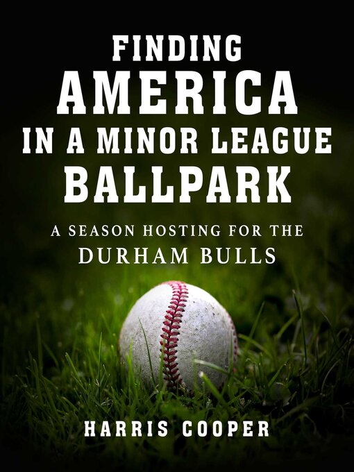 Title details for Finding America in a Minor League Baseball Park by Harris Cooper - Available